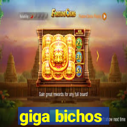 giga bichos