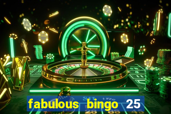 fabulous bingo 25 free spins no deposit