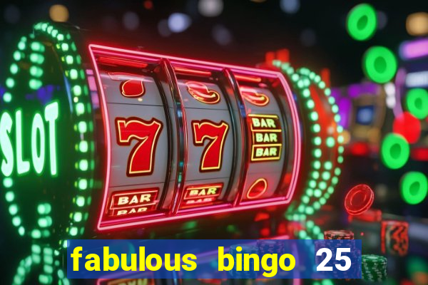 fabulous bingo 25 free spins no deposit