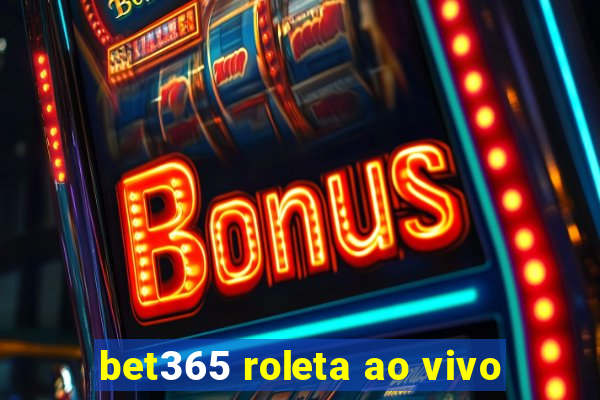 bet365 roleta ao vivo