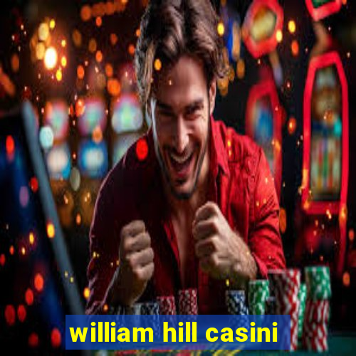 william hill casini