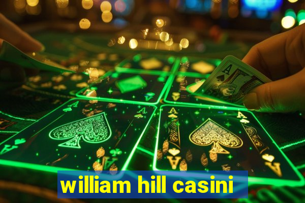 william hill casini