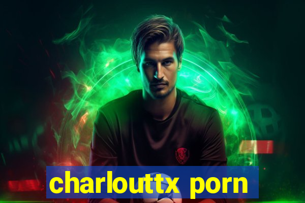 charlouttx porn