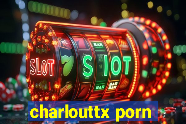 charlouttx porn