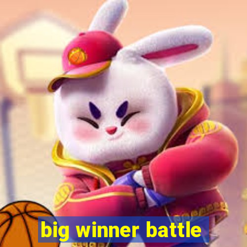 big winner battle