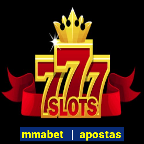 mmabet | apostas esportivas & casino on-line