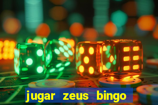 jugar zeus bingo dinero real