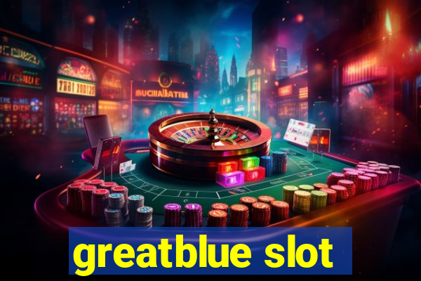 greatblue slot