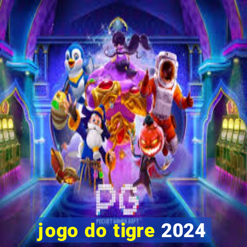 jogo do tigre 2024