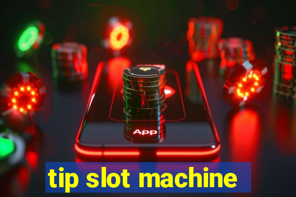 tip slot machine