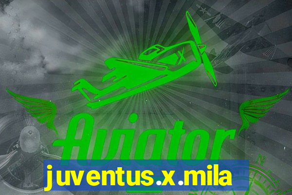 juventus.x.milan