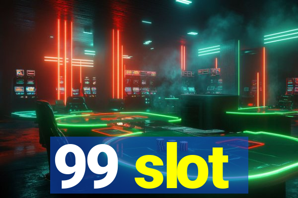 99 slot