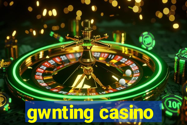 gwnting casino