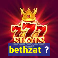 bethzat ?