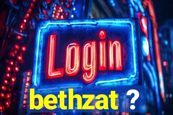 bethzat ?