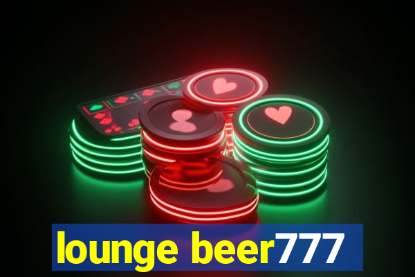 lounge beer777