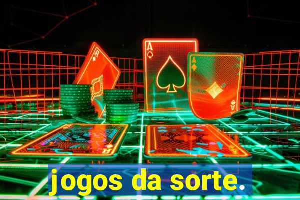 jogos da sorte.