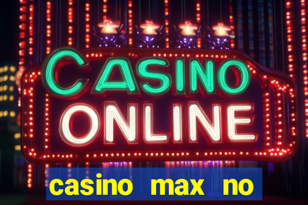 casino max no deposit bonus