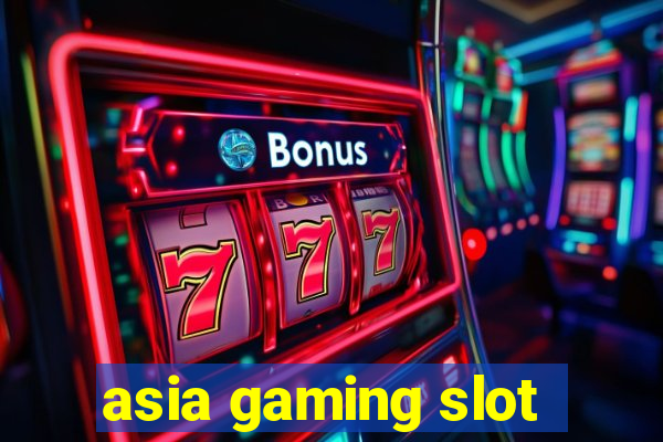 asia gaming slot