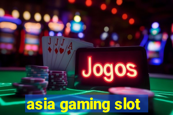 asia gaming slot