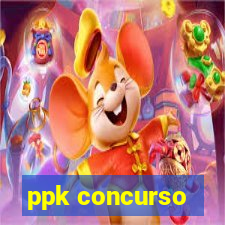 ppk concurso