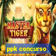 ppk concurso