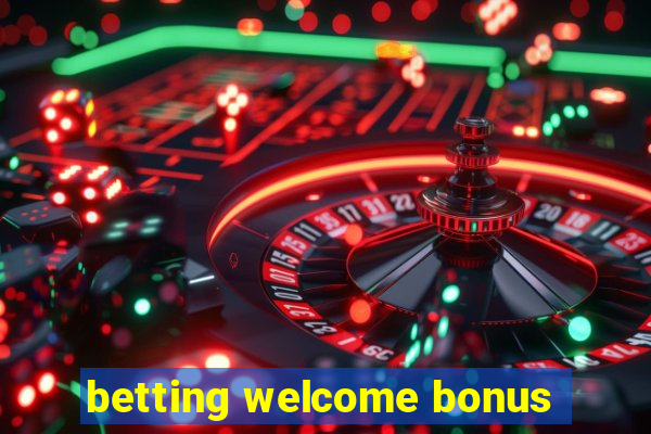 betting welcome bonus