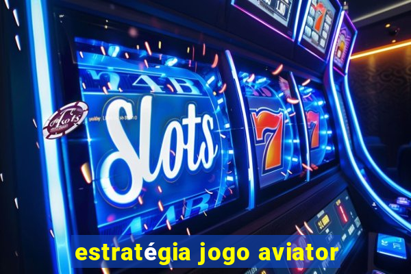 estratégia jogo aviator