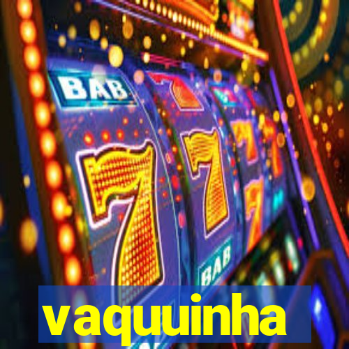 vaquuinha