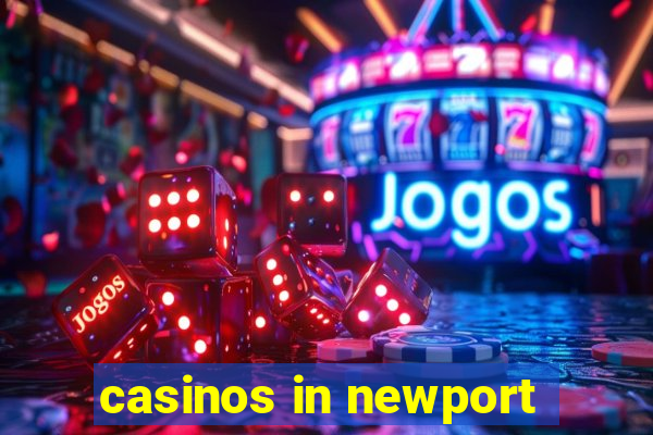 casinos in newport