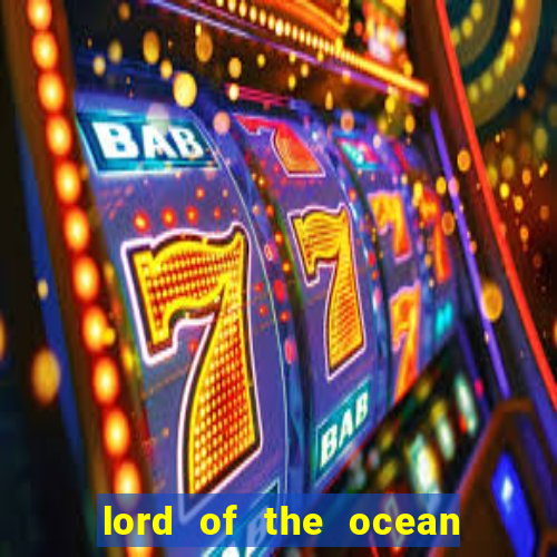 lord of the ocean slot free play