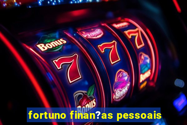 fortuno finan?as pessoais