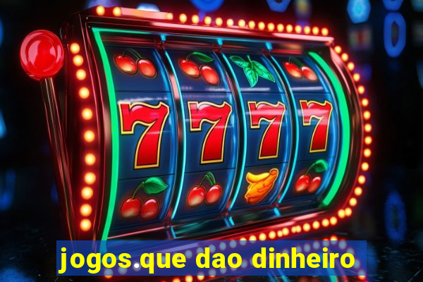 jogos.que dao dinheiro