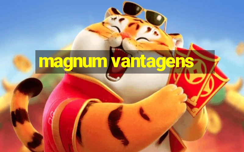 magnum vantagens