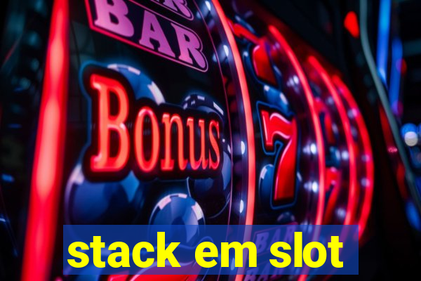 stack em slot