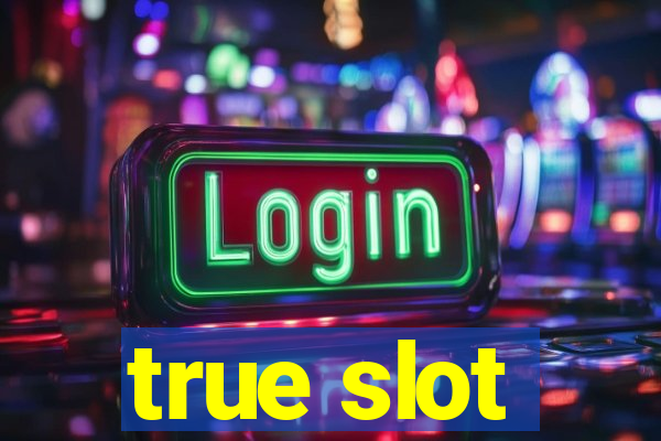 true slot