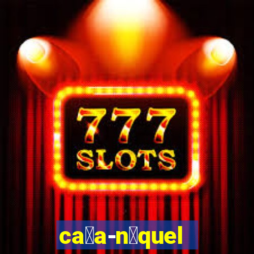 ca莽a-n铆quel b么nus gr谩tis