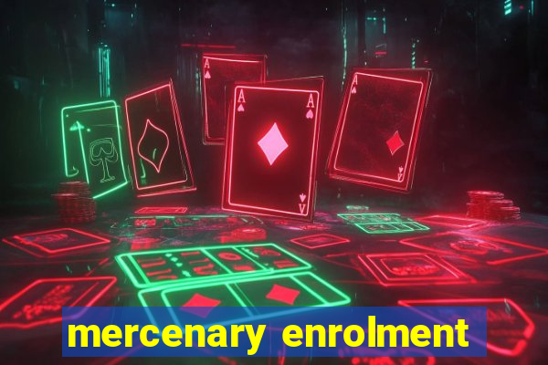 mercenary enrolment