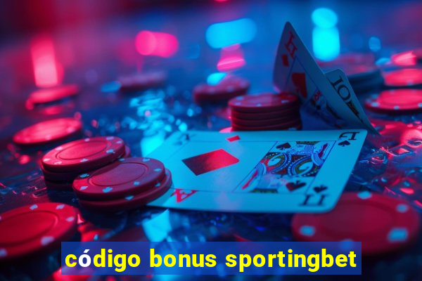 código bonus sportingbet