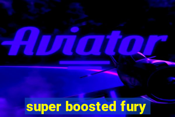 super boosted fury