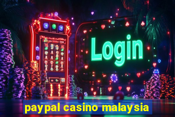 paypal casino malaysia