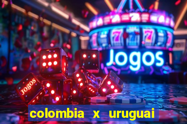 colombia x uruguai onde assistir