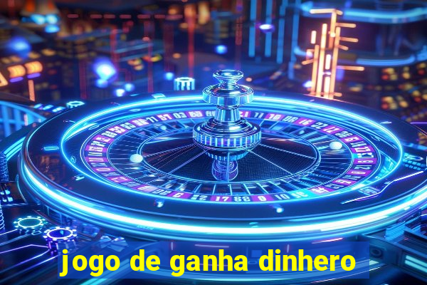 jogo de ganha dinhero