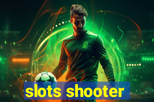 slots shooter