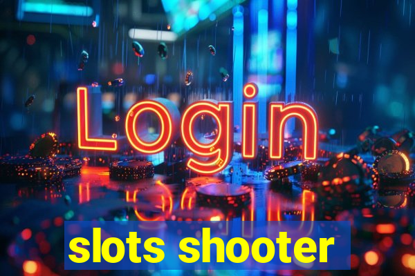 slots shooter