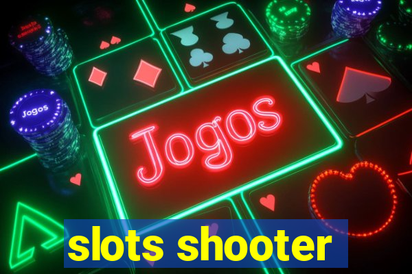 slots shooter