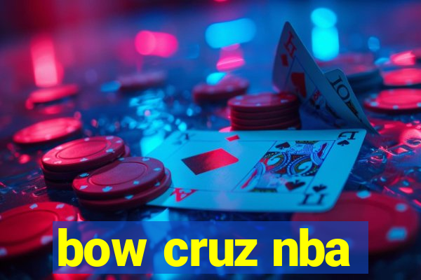 bow cruz nba