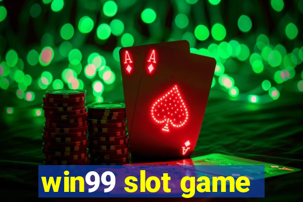 win99 slot game