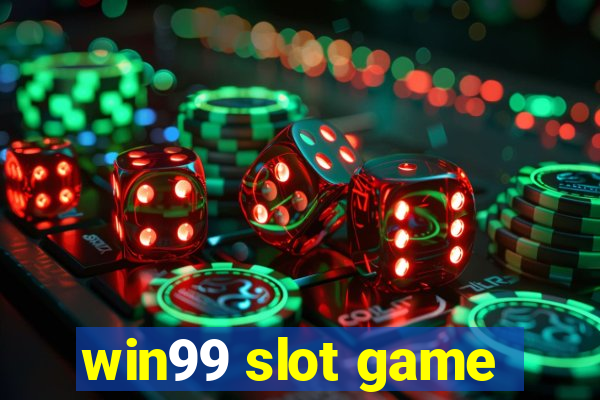 win99 slot game