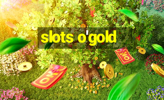 slots o'gold